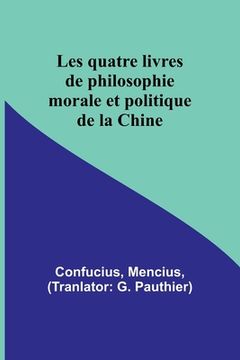 portada Les quatre livres de philosophie morale et politique de la Chine (en Francés)