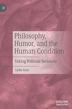 portada Philosophy, Humor, and the Human Condition: Taking Ridicule Seriously (en Inglés)