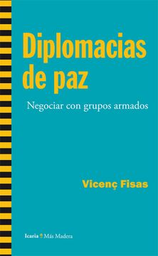 portada Diplomacias de Paz: Negociar con Grupos Armados (Más Madera) (in Spanish)