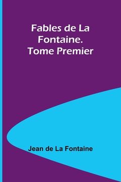 portada Fables de La Fontaine. Tome Premier (en Francés)