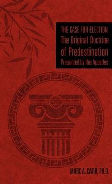 portada the case for election the original doctrine of predestination, presented by the apostles (in English)