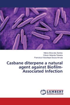 portada Casbane diterpene a natural agent against Biofilm-Associated Infection (en Inglés)