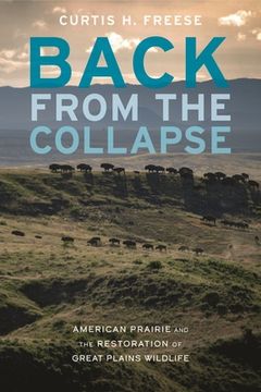 portada Back from the Collapse: American Prairie and the Restoration of Great Plains Wildlife