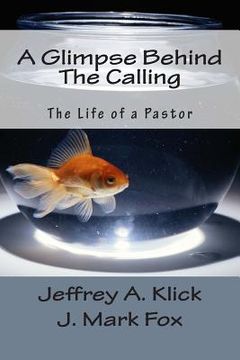portada A Glimpse Behind The Calling: The Life of a Pastor (en Inglés)