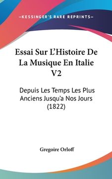 portada Essai Sur L'Histoire De La Musique En Italie V2: Depuis Les Temps Les Plus Anciens Jusqu'a Nos Jours (1822) (in French)