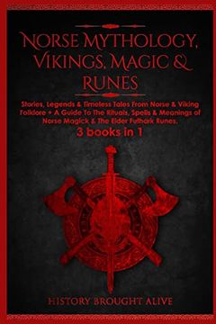 portada Norse Mythology, Vikings, Magic & Runes: Stories, Legends & Timeless Tales From Norse & Viking Folklore + a Guide to the Rituals, Spells & Meanings of. Folklore + a Guide to the Rituals, Spells & (en Inglés)