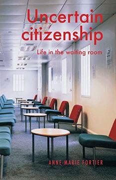 portada Uncertain Citizenship: Life in the Waiting Room (Manchester University Press) (en Inglés)
