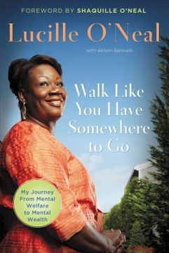 portada Walk Like You Have Somewhere to Go: My Journey from Mental Welfare to Mental Health