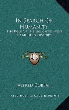 portada in search of humanity: the role of the enlightenment in modern history (en Inglés)