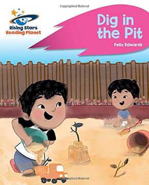 portada Reading Planet - dig in the pit - Pink a: Rocket Phonics (Rising Stars Reading Planet) (en Inglés)