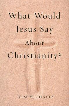 portada What Would Jesus Say about Christianity? 