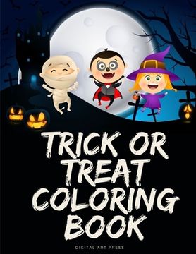 portada Trick Or Treat Coloring Book: Coloring pages for kids, preschool, children, kindergarten to create amazing pictures (en Inglés)