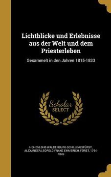portada Lichtblicke und Erlebnisse aus der Welt und dem Priesterleben: Gesammelt in den Jahren 1815-1833 (en Alemán)