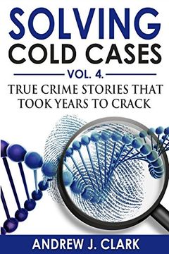 portada Solving Cold Cases Vol. 4: True Crime Stories That Took Years to Crack 