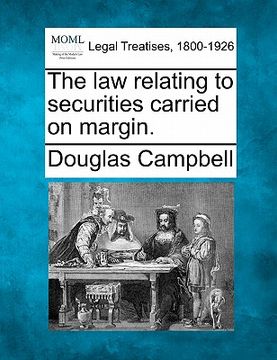 portada the law relating to securities carried on margin. (en Inglés)