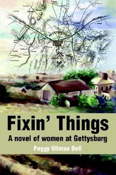 portada fixin' things: a novel of women at gettysburg (en Inglés)