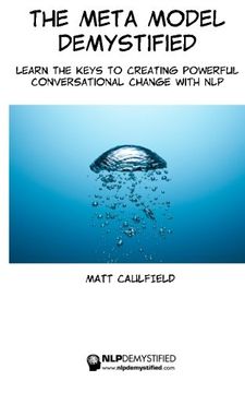 portada The Meta Model Demystified: Learn the Keys to Creating Powerful Conversational Change With nlp (Nlp Demystified) (en Inglés)