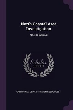 portada North Coastal Area Investigation: No.136 Appx.B