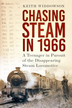 portada Chasing Steam in 1966: A Teenager in Pursuit of the Disappearing Steam Locomotive (en Inglés)