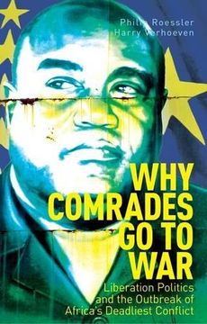 portada Why Comrades Go to War: Liberation Politics and the Outbreak of Africa's Deadliest Conflict