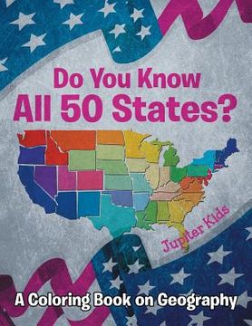 portada Do You Know All 50 States? (A Coloring Book on Geography) (en Inglés)