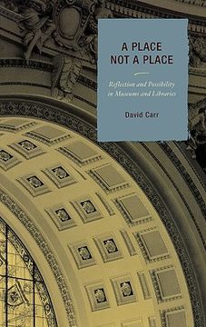 portada a place not a place: reflection and possibility in museums and libraries (en Inglés)