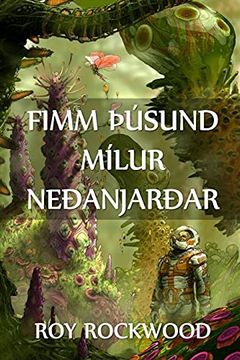 portada Fimm Þúsund Mílur Neðanjarðar: Five Thousand Miles Underground, Icelandic Edition (in Islandés)