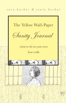 portada The Yellow Wall-Paper Sanity Journal: What to Do in Your Own Four Walls (en Inglés)