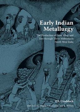 portada Early Indian Metallurgy: The Production of Lead Silver and Zinc Through 3 Millenia in Northwest India