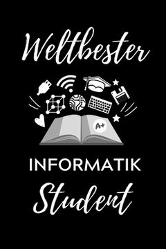 portada Weltbester Informatik Student: A5 Geschenkbuch KARIERT für Informatik Studenten - Programmierer - Geschenkidee Abitur Schulabschluss - Vorlesungsbegi (en Alemán)