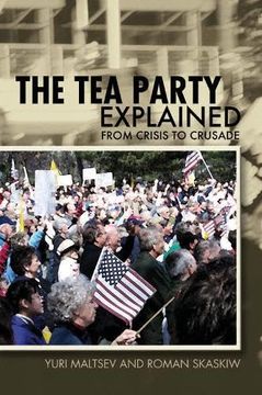 portada The tea Party Explained: From Crisis to Crusade (Ideas Explained) (in English)