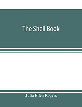 portada The Shell Book; A Popular Guide to a Knowledge of the Families of Living Mollusks; And an aid to the Identification of Shells Native and Foreign (in English)