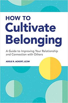 portada How to Cultivate Belonging: A Guide to Improving Your Relationship and Connection With Others (en Inglés)