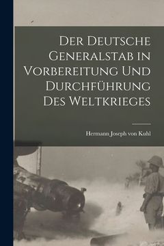 portada Der deutsche Generalstab in Vorbereitung und Durchführung des Weltkrieges (en Alemán)