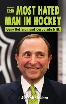 portada The Most Hated man in Hockey: Gary Bettman and Corporate nhl