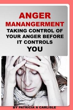 portada Anger Management: Taking Control Of Your Anger Before It Controls You