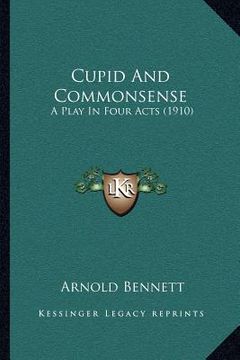portada cupid and commonsense: a play in four acts (1910) (en Inglés)