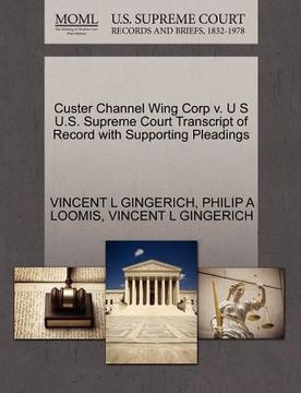 portada custer channel wing corp v. u s u.s. supreme court transcript of record with supporting pleadings (en Inglés)