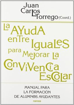 portada La Ayuda Entre Iguales Para Mejorar la Convivencia Escolar: Manual Para la Formación de Alumnos (in Spanish)