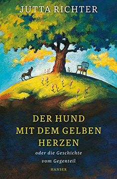 portada Der Hund mit dem Gelben Herzen Oder die Geschichte vom Gegenteil (in German)