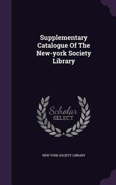 portada Supplementary Catalogue Of The New-york Society Library