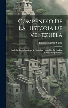 portada Compendio de la Historia de Venezuela: Desde su Descubrimiento y Conquista Hasta que se Declaró Estado Independiente