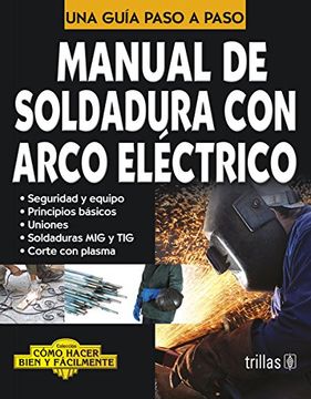 portada Manual de Soldadura con Arco Electrico una Guia Paso a Paso (in Spanish)