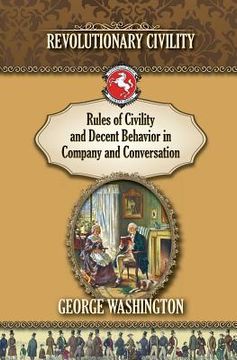 portada Rules of Civility and Decent Behavior In Company and Conversation: Revolutionary Civility (in English)