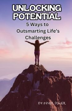 portada Unlocking Potential: 5 Ways to Outsmarting Life's Challenges (en Inglés)