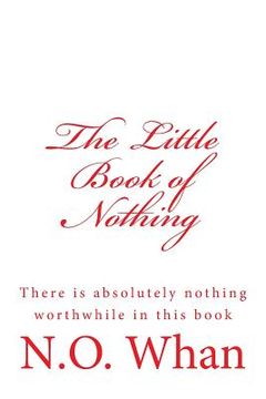 portada The Little Book of Nothing: There is absolutely nothing worthwhile in this book