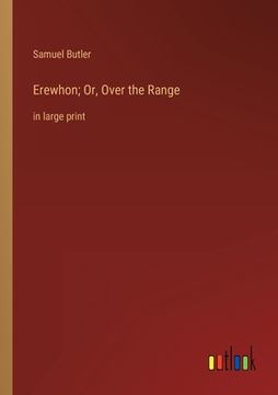 portada Erewhon; Or, Over the Range: in large print (en Inglés)
