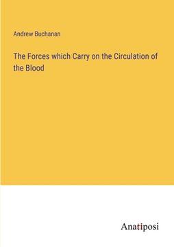 portada The Forces which Carry on the Circulation of the Blood