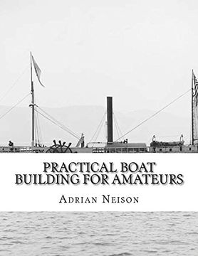 portada Practical Boat Building for Amateurs: Full Instructions for Designing and Building Punts, Skiffs, Canoes, Sailing Boats, (en Inglés)