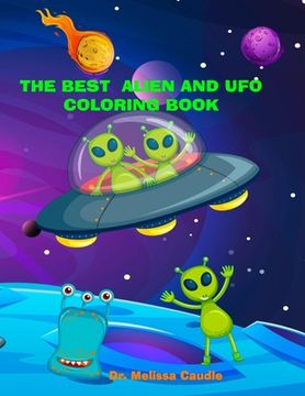 portada The Best Alien and UFO Coloring Book: Lots of Fun Cute Images and Bonus Pages for the Entire Family (en Inglés)